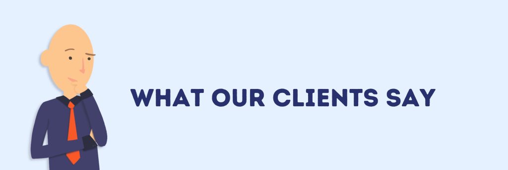What Our Clients Say 2 2
